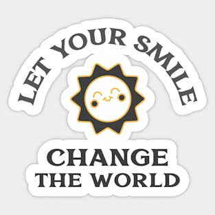 Let Your Smile Change The World Sticker